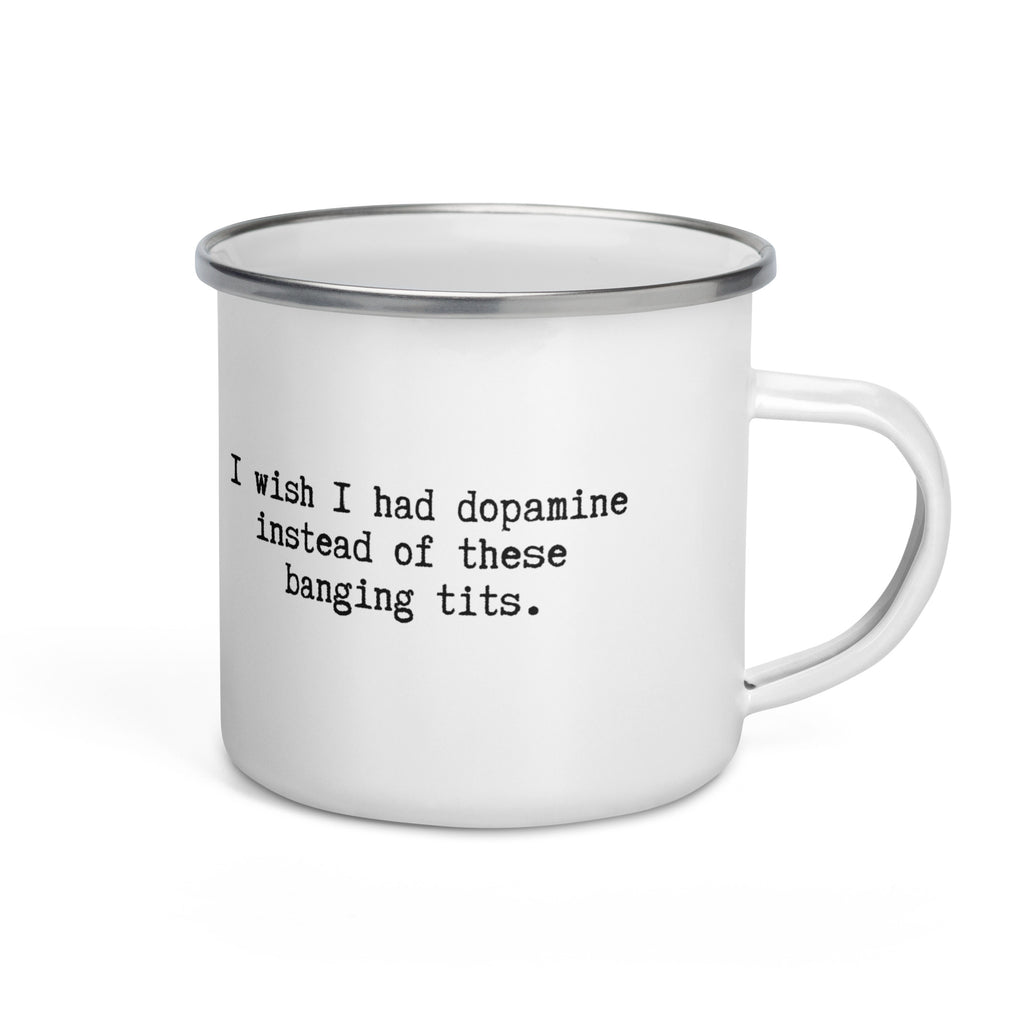 white enamel mug reading I wish I had dopamine instead of these banging tits. a funny gift for people with adhd