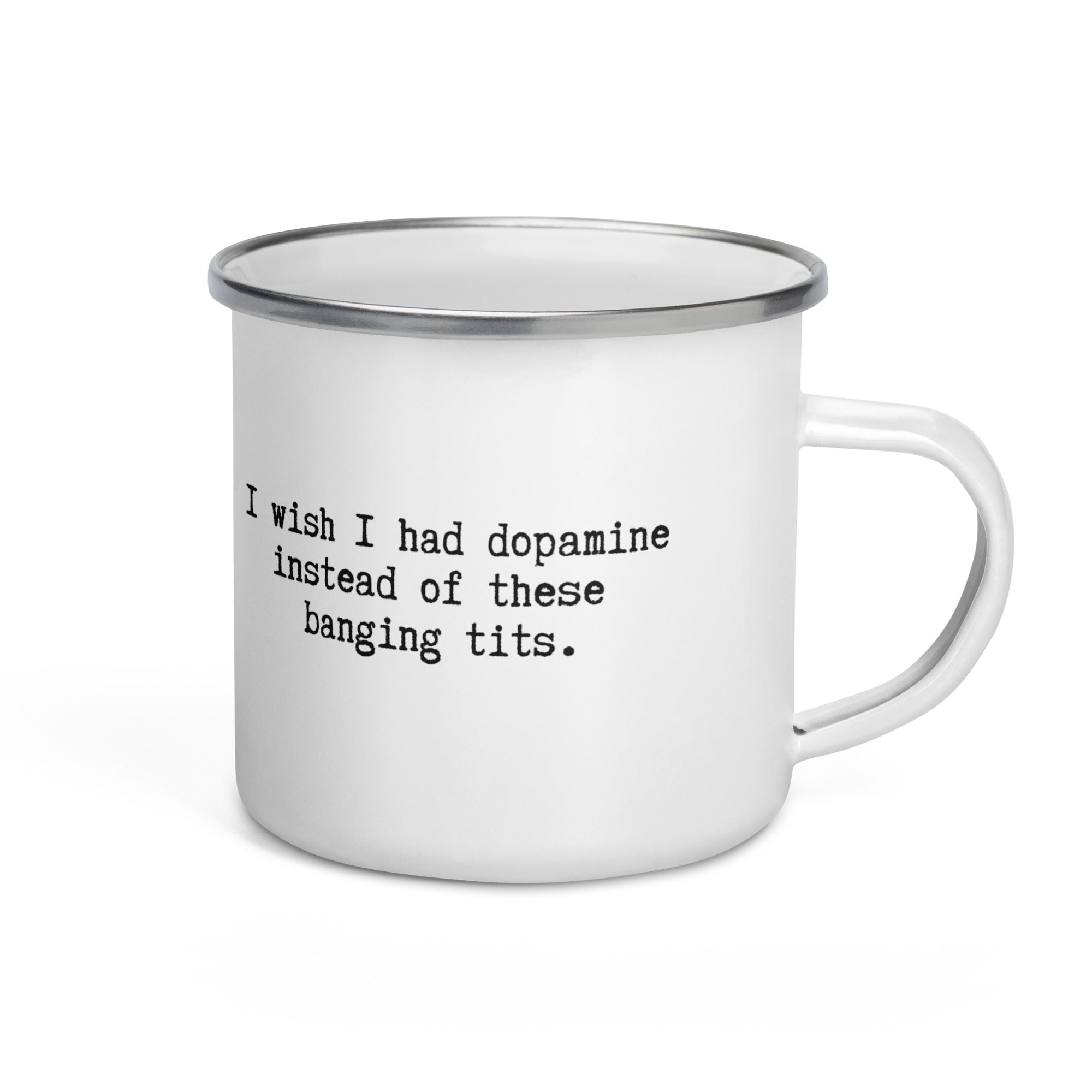 white enamel mug reading I wish I had dopamine instead of these banging tits. a funny gift for people with adhd