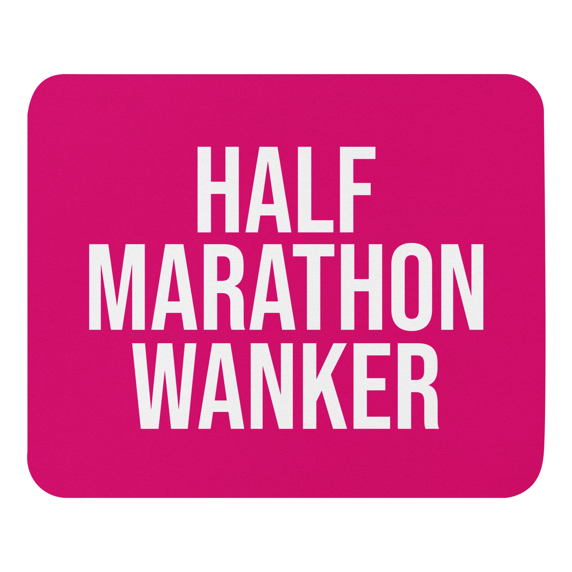 Pink mouse mat with the words half marathon wanker in a white font. A funny gift for someone who has run or is training for a half marathon. A good secret santa gift for a running mad colleague 