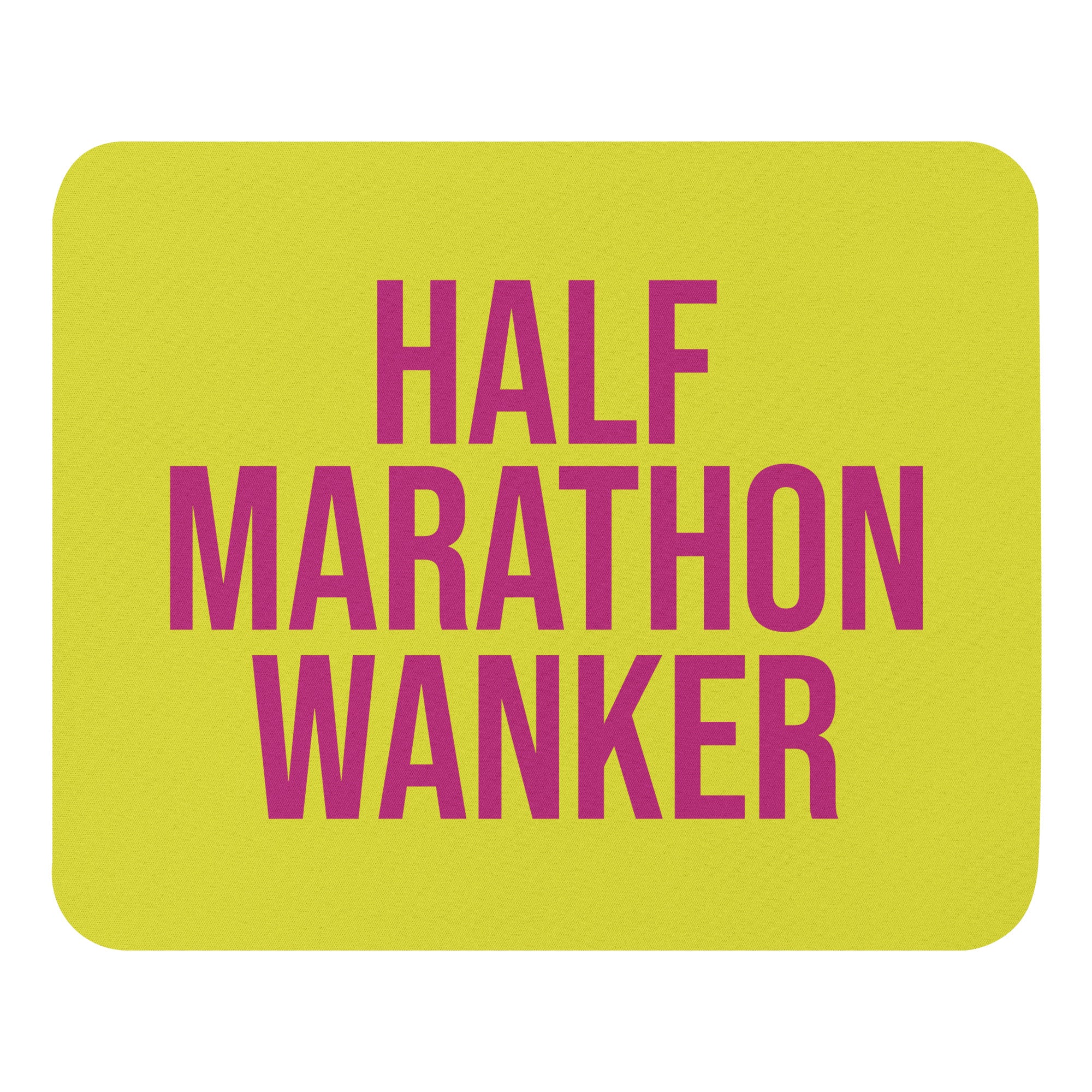 yellow mouse mat with the words half marathon wanker in a pink font. A funny gift for someone who has run or is training for a half marathon. A good secret santa gift for a running mad colleague 