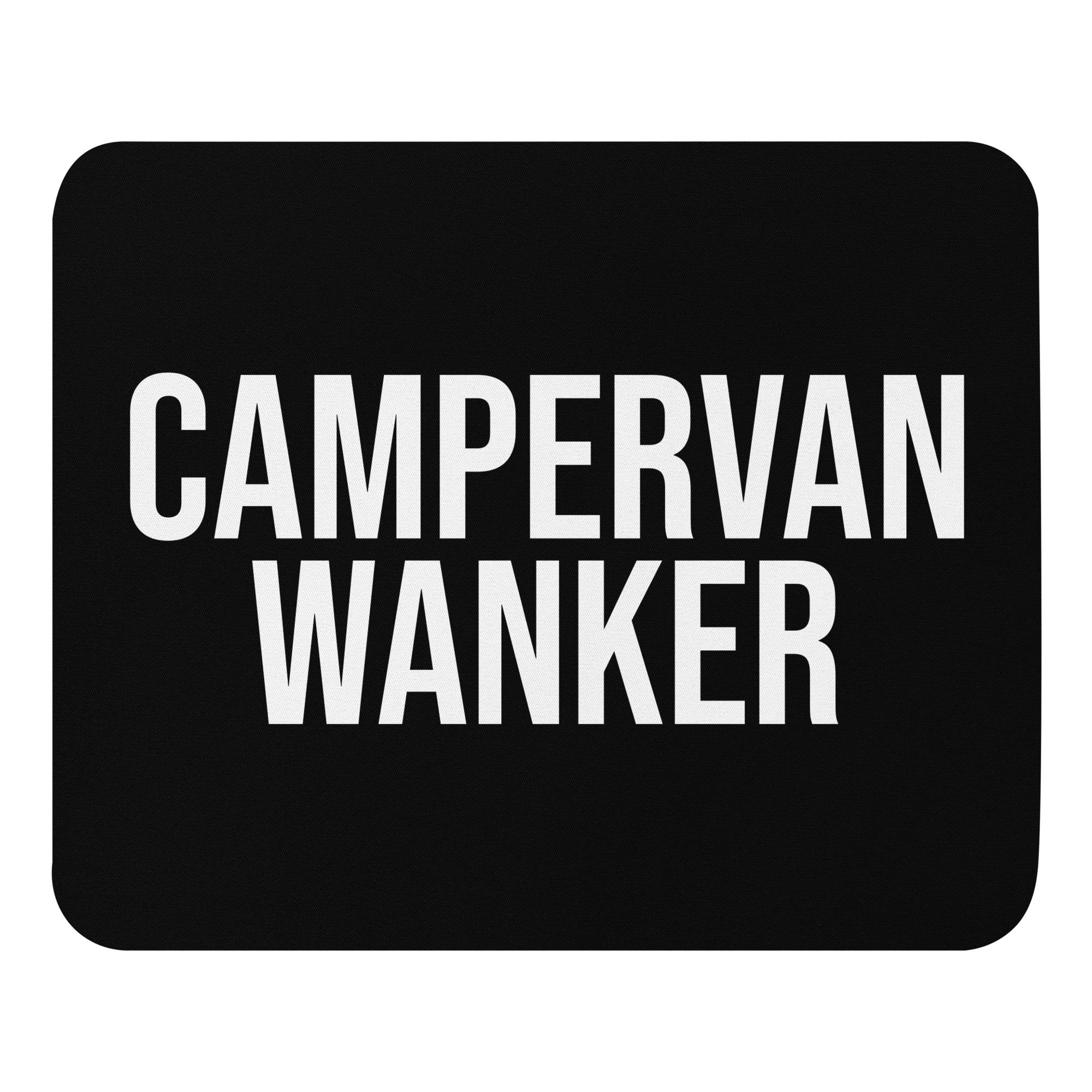 black mouse mat with the words campervan wanker in a white font. A great gift for christmas, secret santa, birthdays, or just because for a person who loves going on holiday in their campervan. 
