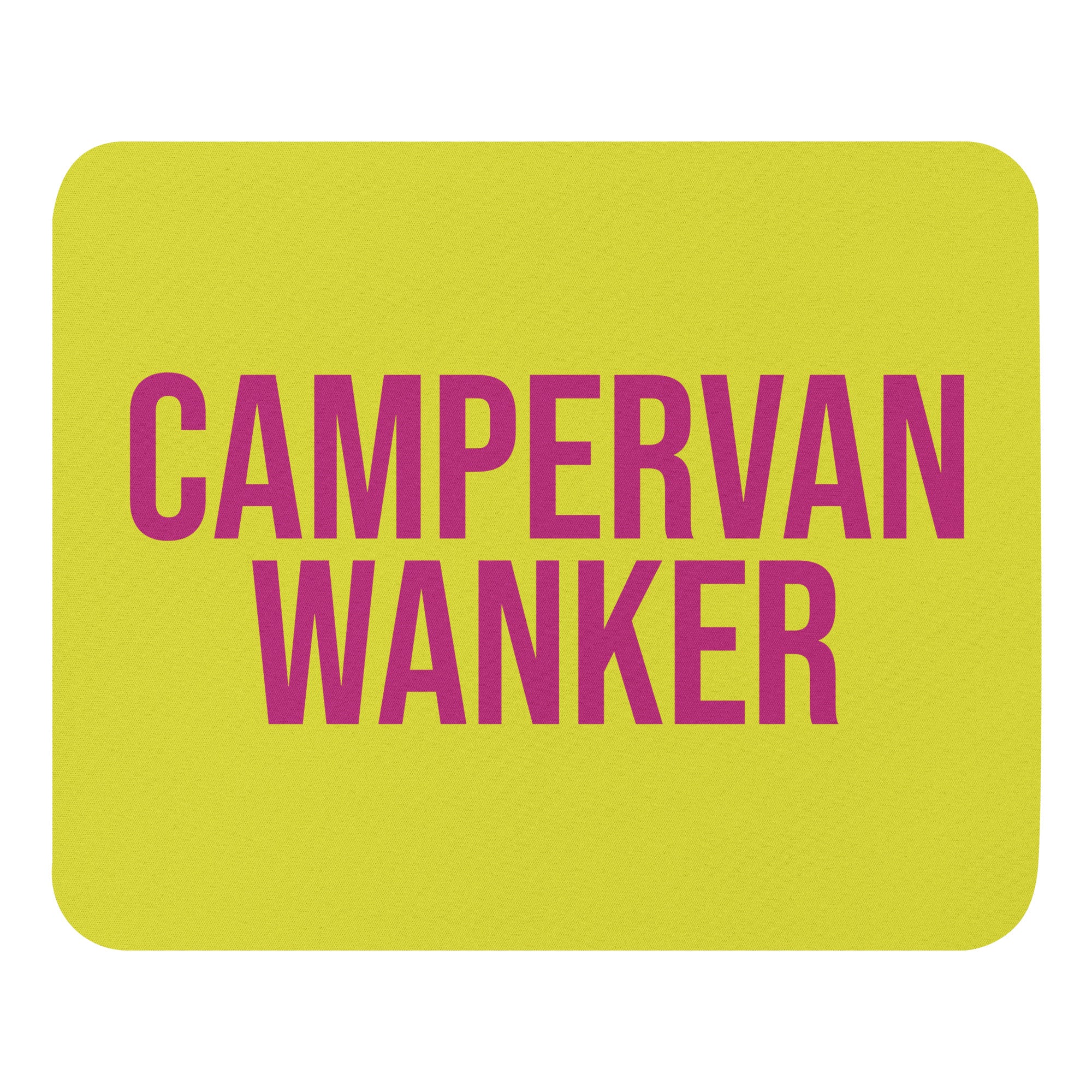 yellow mouse mat with the words campervan wanker in a pink font. A great gift for christmas, secret santa, birthdays, or just because for a person who loves going on holiday in their campervan. 