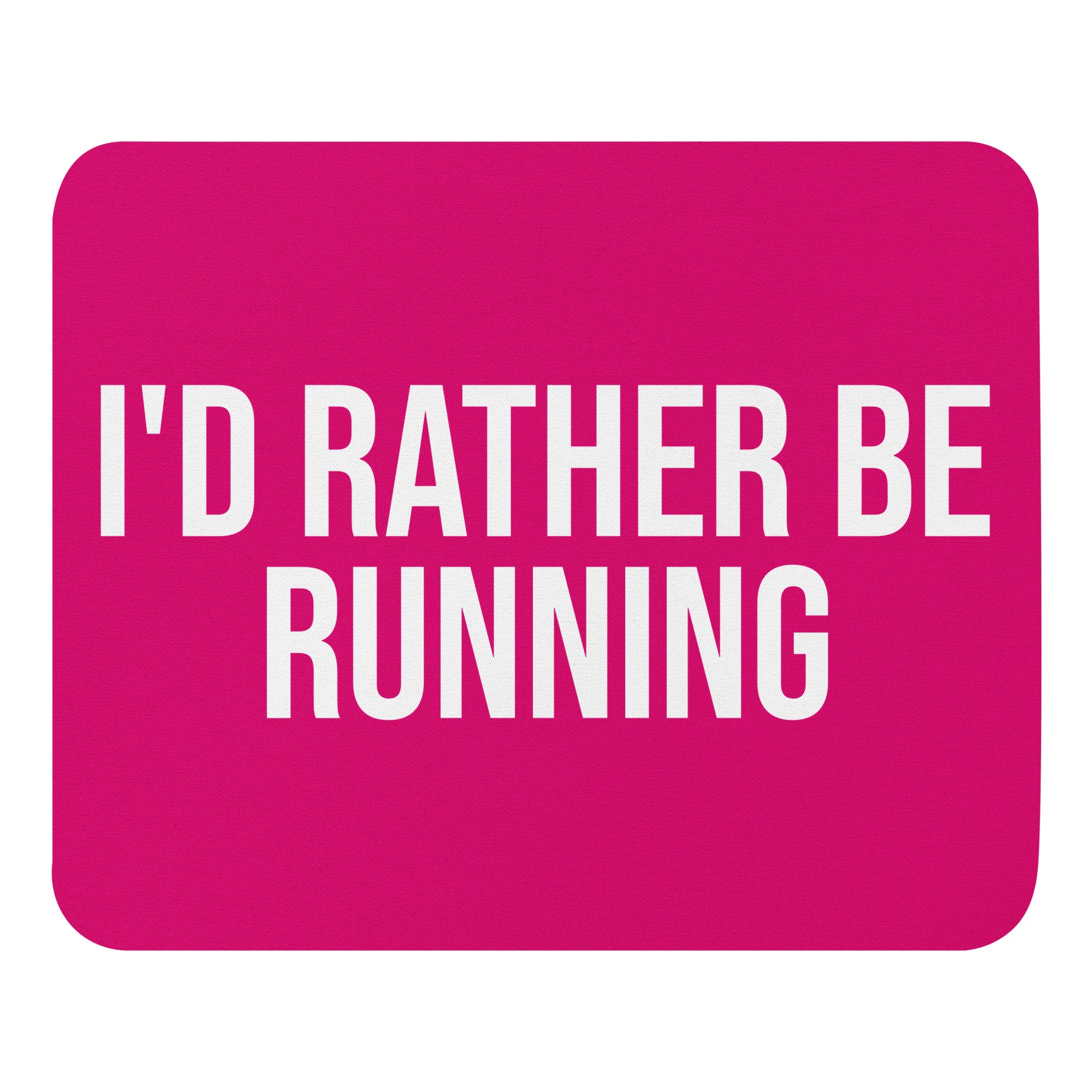 Pink mouse mat with the words I'd Rather Be Running in white font. A fun gift for a runner, great as a Christmas secret santa, race day or birthday present. 