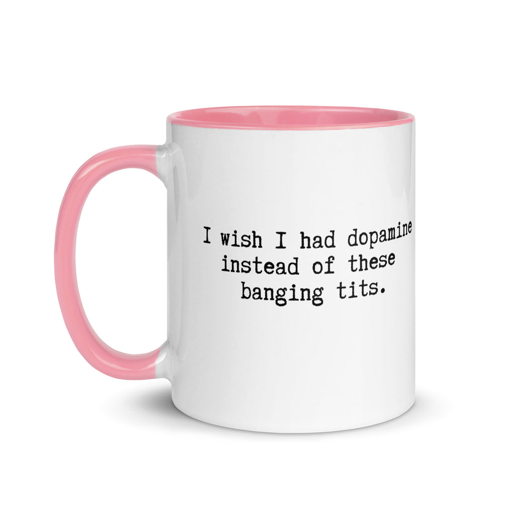 a white ceramic mug with a pink handle and inside reading I wish I had dopamine instead of these banging tits. A gift mug or people with adhd