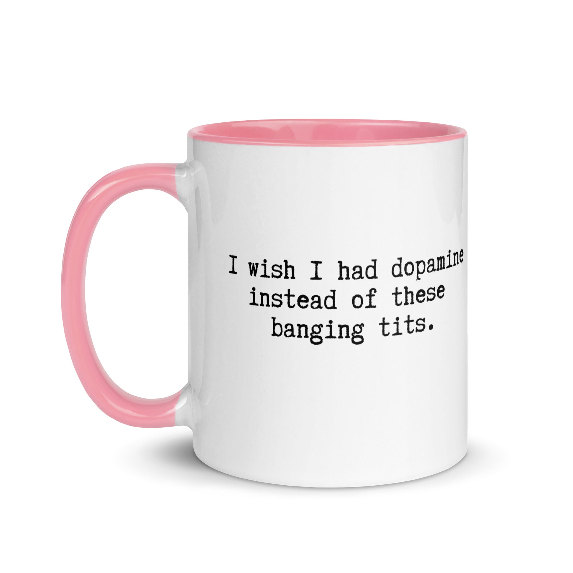 a white ceramic mug with a pink handle and inside reading I wish I had dopamine instead of these banging tits. A gift mug or people with adhd