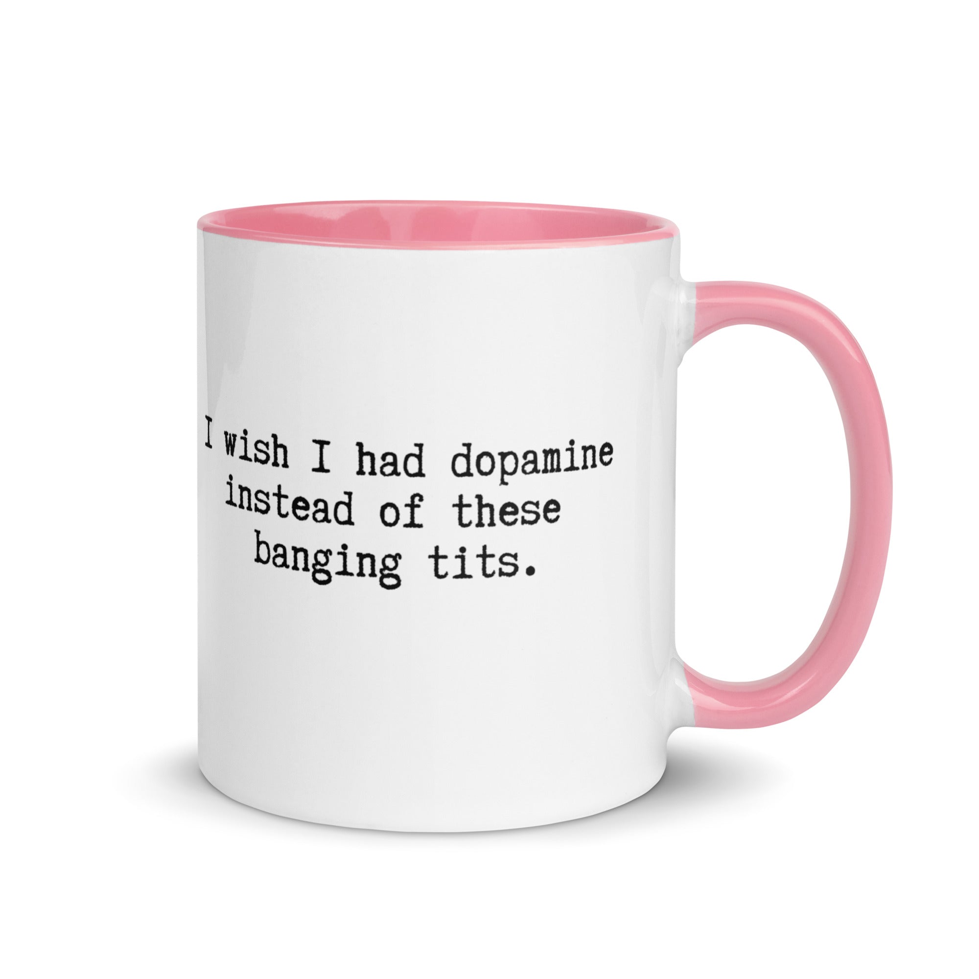 a white ceramic mug with a pink handle and inside reading I wish I had dopamine instead of these banging tits. A gift mug or people with adhd